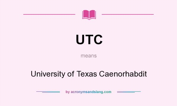 What does UTC mean? It stands for University of Texas Caenorhabdit