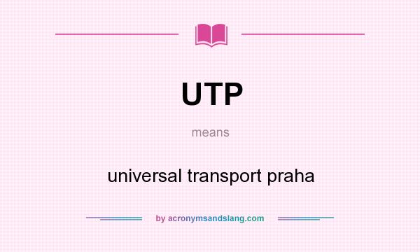 What does UTP mean? It stands for universal transport praha