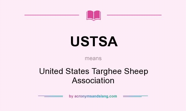 What does USTSA mean? It stands for United States Targhee Sheep Association