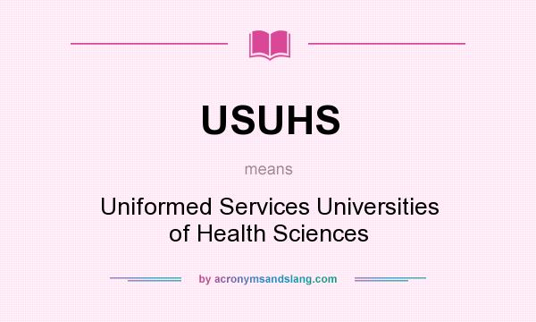 What does USUHS mean? It stands for Uniformed Services Universities of Health Sciences