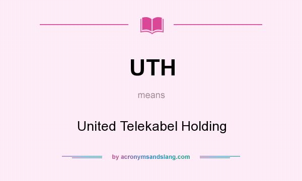 What does UTH mean? It stands for United Telekabel Holding