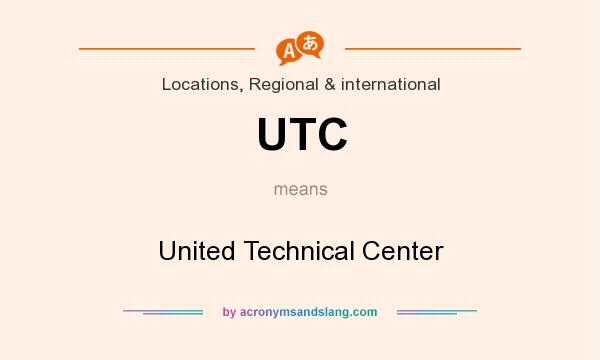 What does UTC mean? It stands for United Technical Center