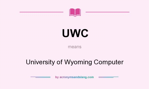 What does UWC mean? It stands for University of Wyoming Computer