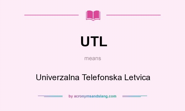 What does UTL mean? It stands for Univerzalna Telefonska Letvica
