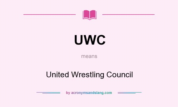 What does UWC mean? It stands for United Wrestling Council