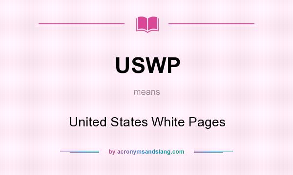 What does USWP mean? It stands for United States White Pages