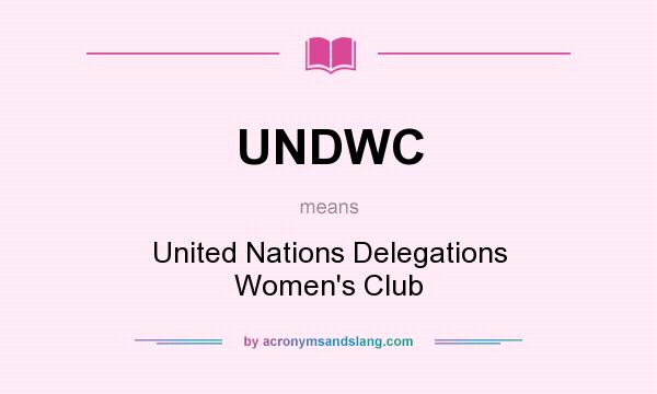 What does UNDWC mean? It stands for United Nations Delegations Women`s Club