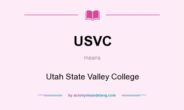 What does USVC mean? It stands for Utah State Valley College