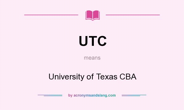 What does UTC mean? It stands for University of Texas CBA