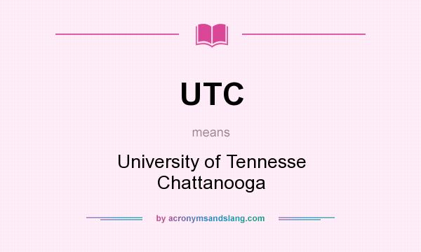 What does UTC mean? It stands for University of Tennesse Chattanooga