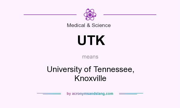 What does UTK mean? It stands for University of Tennessee, Knoxville