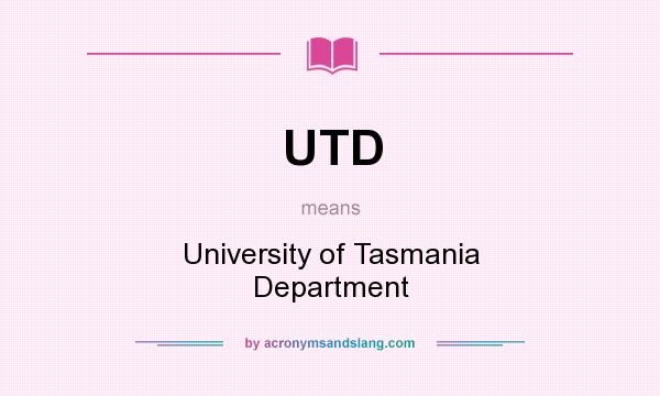 What does UTD mean? It stands for University of Tasmania Department