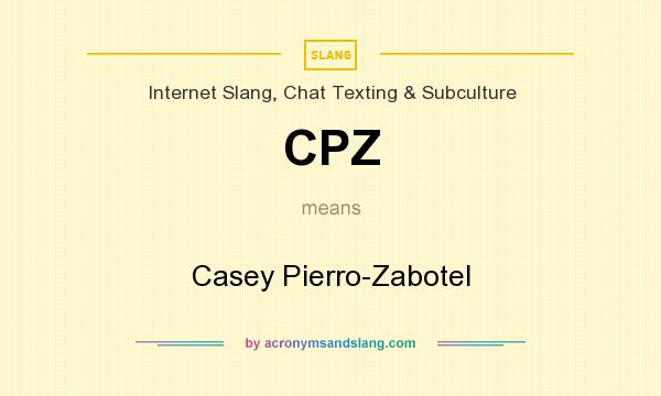 What does CPZ mean? It stands for Casey Pierro-Zabotel