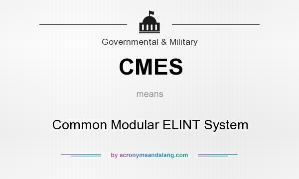 What does CMES mean? It stands for Common Modular ELINT System