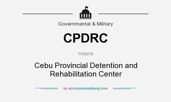 What does CPDRC mean? It stands for Cebu Provincial Detention and Rehabilitation Center