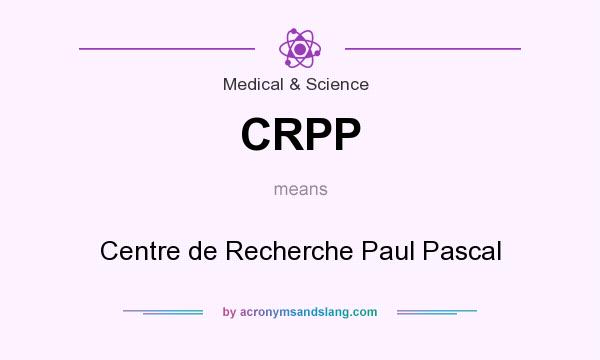 What does CRPP mean? It stands for Centre de Recherche Paul Pascal