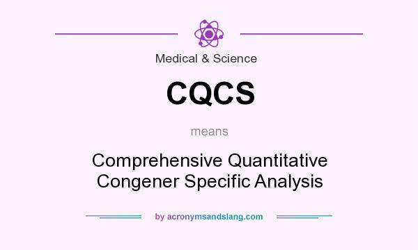 What does CQCS mean? It stands for Comprehensive Quantitative Congener Specific Analysis