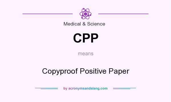 What does CPP mean? It stands for Copyproof Positive Paper