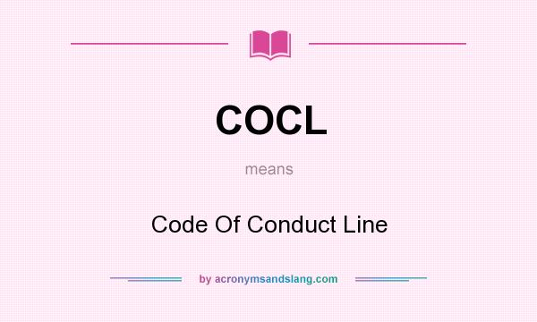 What does COCL mean? It stands for Code Of Conduct Line