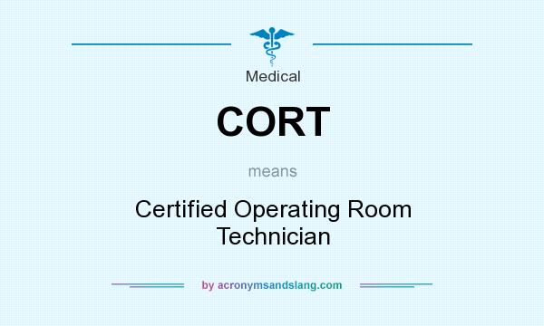What does CORT mean? It stands for Certified Operating Room Technician