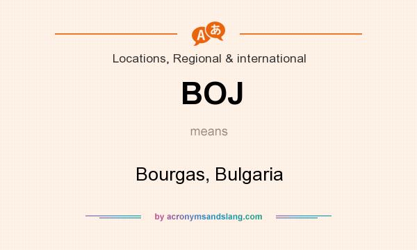 What does BOJ mean? It stands for Bourgas, Bulgaria