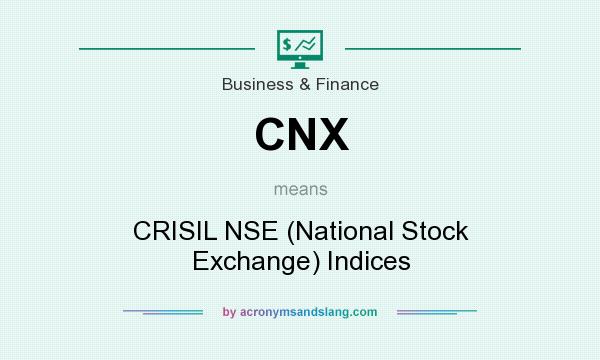 What does CNX mean? It stands for CRISIL NSE (National Stock Exchange) Indices