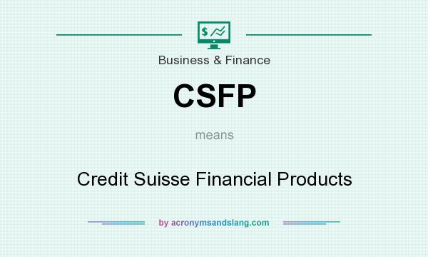 What does CSFP mean? It stands for Credit Suisse Financial Products