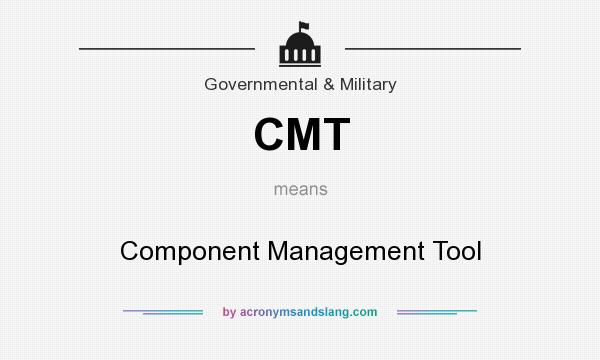 What does CMT mean? It stands for Component Management Tool