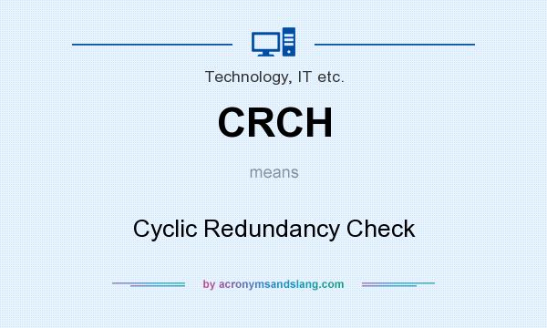 What does CRCH mean? It stands for Cyclic Redundancy Check