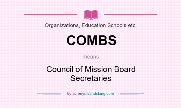 What does COMBS mean? It stands for Council of Mission Board Secretaries