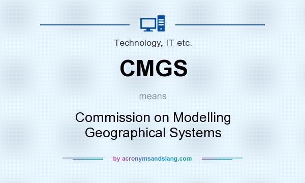 What does CMGS mean? It stands for Commission on Modelling Geographical Systems