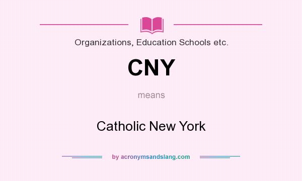 What does CNY mean? It stands for Catholic New York