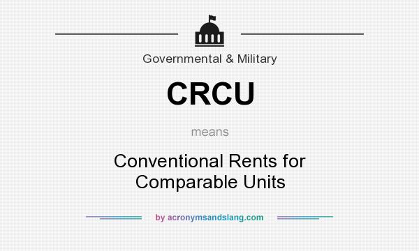 What does CRCU mean? It stands for Conventional Rents for Comparable Units