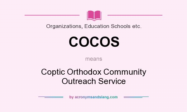 What does COCOS mean? It stands for Coptic Orthodox Community Outreach Service