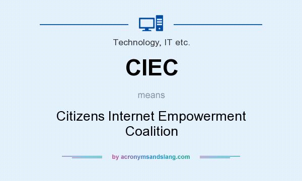 What does CIEC mean? It stands for Citizens Internet Empowerment Coalition