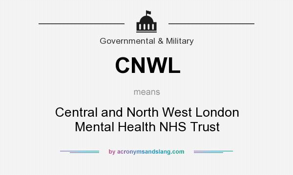 What does CNWL mean? It stands for Central and North West London Mental Health NHS Trust