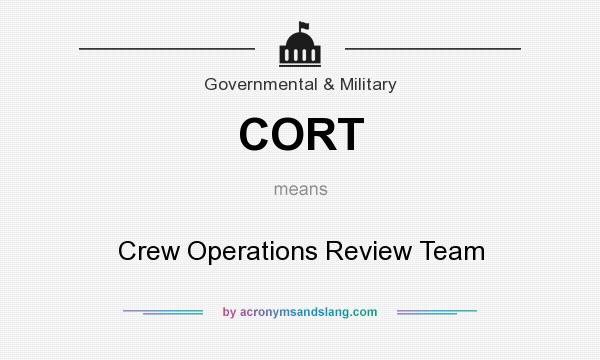 What does CORT mean? It stands for Crew Operations Review Team