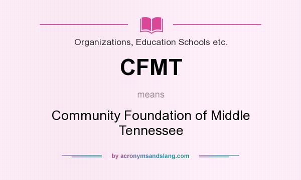 What does CFMT mean? It stands for Community Foundation of Middle Tennessee