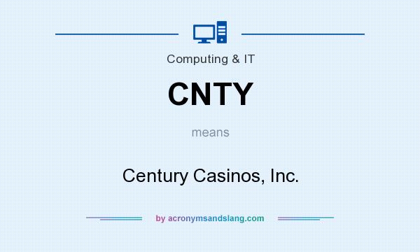 What does CNTY mean? It stands for Century Casinos, Inc.