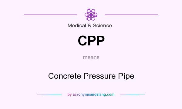 What does CPP mean? It stands for Concrete Pressure Pipe
