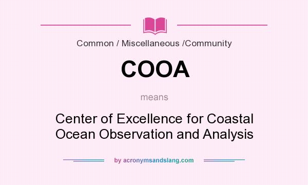 What does COOA mean? It stands for Center of Excellence for Coastal Ocean Observation and Analysis