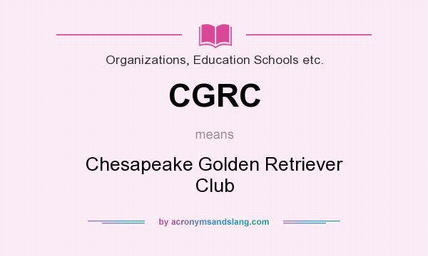 What does CGRC mean? It stands for Chesapeake Golden Retriever Club