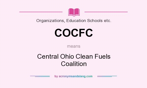 What does COCFC mean? It stands for Central Ohio Clean Fuels Coalition