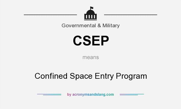 What does CSEP mean? It stands for Confined Space Entry Program