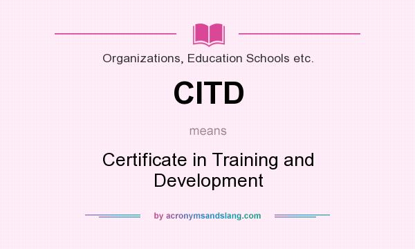 What does CITD mean? It stands for Certificate in Training and Development