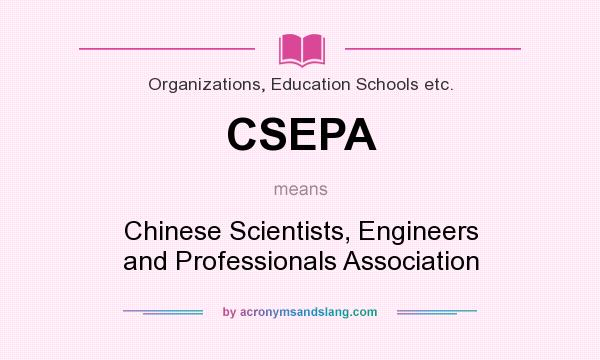 What does CSEPA mean? It stands for Chinese Scientists, Engineers and Professionals Association