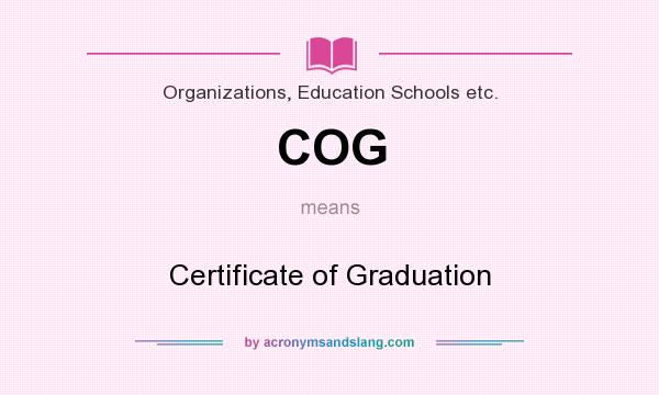 What does COG mean? It stands for Certificate of Graduation