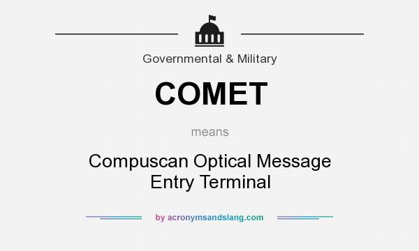 What does COMET mean? It stands for Compuscan Optical Message Entry Terminal