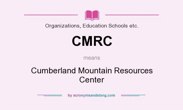 What does CMRC mean? It stands for Cumberland Mountain Resources Center