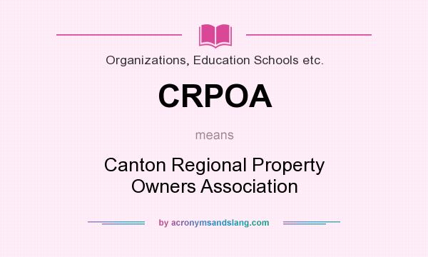 What does CRPOA mean? It stands for Canton Regional Property Owners Association